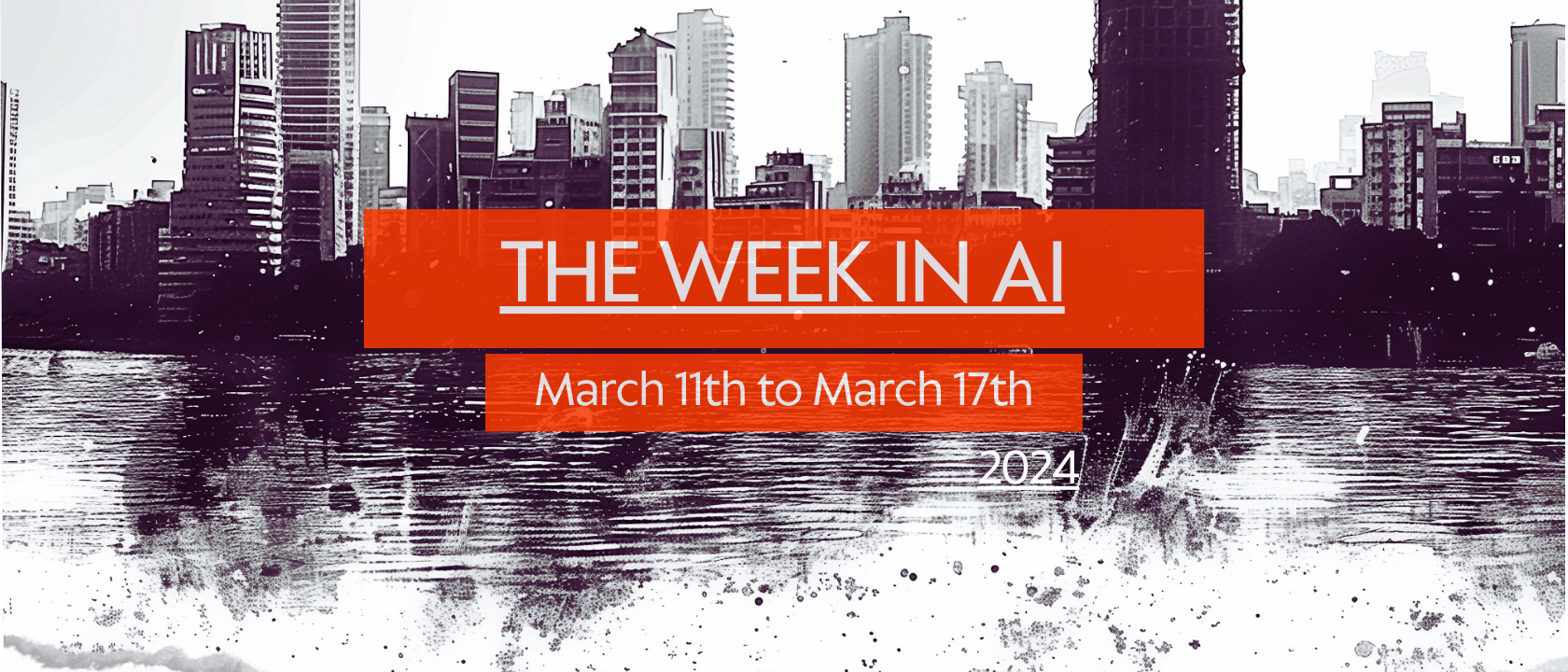 The week in AI – 17th March ’24 – a quick summary