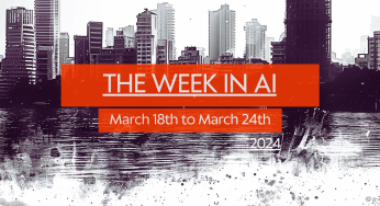 The week in AI – 24th March ’24 – a quick summary