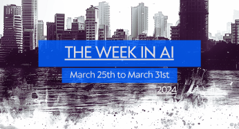 The week in AI – 31st March ’24 – a quick summary