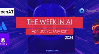 AI News of the week – 12th May – a quick summary!